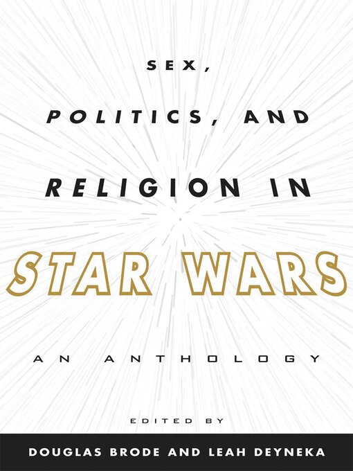 Title details for Sex, Politics, and Religion in Star Wars by Douglas Brode - Available